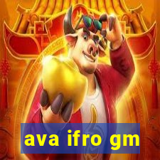 ava ifro gm